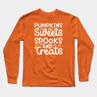 Pumpkin Sweets Spooks and Treats Girls Boys Halloween Cute Funny Long Sleeve T-Shirt